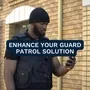 Enhance Your Guard Patrol Solution